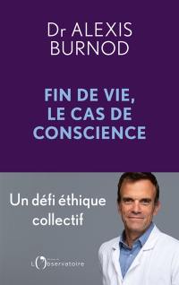 Fin de vie, le cas de conscience : un défi éthique collectif