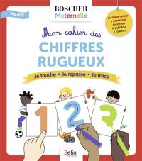 Mon cahier des chiffres rugueux : je touche, je repasse, je trace : MS, GS