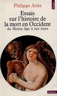 Essais sur l'histoire de la mort en Occident : du Moyen Age à nos jours