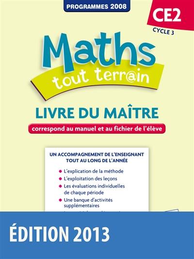 Maths tout terrain CE2, cycle 3 : livre du maître, correspond au manuel et au fichier de l'élève : programmes 2008