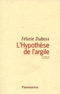 L'hypothèse de l'argile