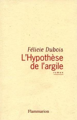 L'hypothèse de l'argile