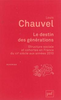 Le destin des générations : structure sociale et cohortes en France du XXe siècle aux années 2010