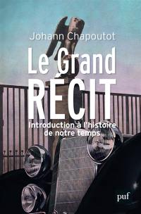 Le grand récit : introduction à l'histoire de notre temps