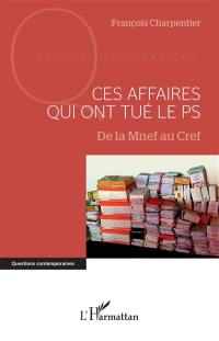 Ces affaires qui ont tué le PS : de la Mnef au Cref