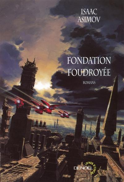 Le cycle de Fondation. Vol. 2. Fondation foudroyée. Terre et fondation