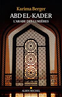 Abd el-Kader : l'Arabe des Lumières