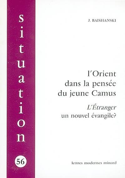 L'Orient dans la pensée du jeune Camus : L'étranger, un nouvel Evangile ?