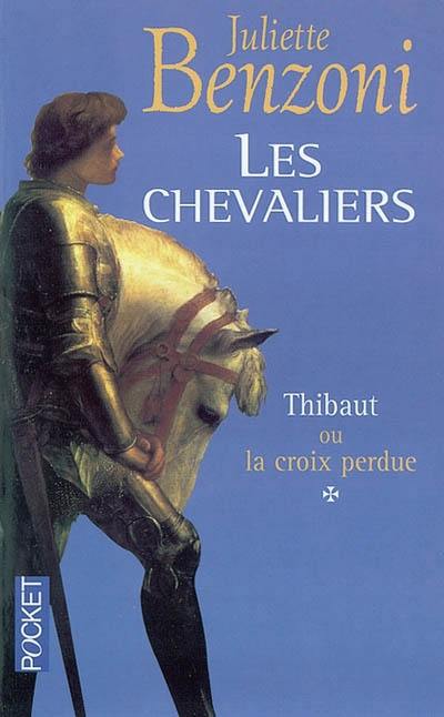 Les chevaliers. Vol. 1. Thibaut ou La croix perdue