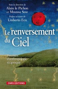 Le renversement du ciel : parcours d'anthropologie réciproque