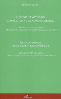 L'élément africain dans la langue capverdienne (variété de Santiago). Africanismos na lingua caboverdiana (variante de Santiago)