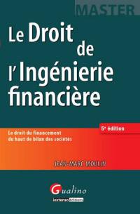 Le droit de l'ingénierie financière : le droit du financement du haut de bilan des sociétés