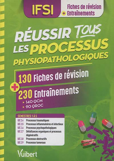 IFSI, fiches de révision + entraînements : réussir tous les processus physiopathologiques : 130 fiches de révision + 230 entraînements