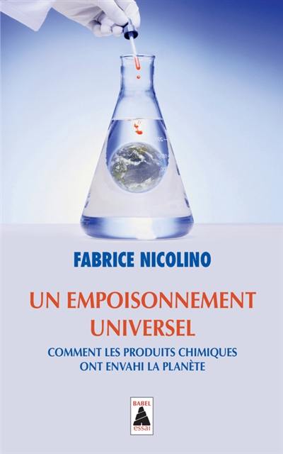 Un empoisonnement universel : comment les produits chimiques ont envahi la planète : essai