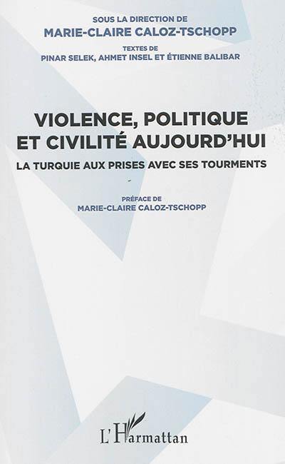 Violence, politique et civilité aujourd'hui : la Turquie aux prises avec ses tourments