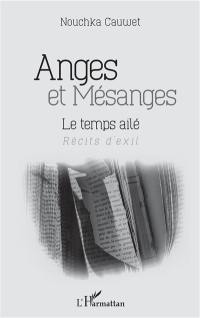 Anges et mésanges : le temps ailé : récits d'exil