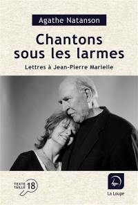 Chantons sous les larmes : lettres à Jean-Pierre Marielle