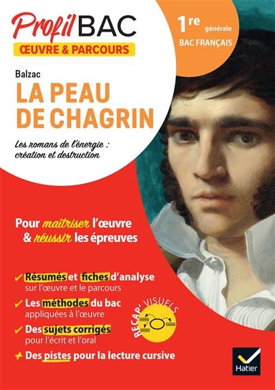 Balzac, La peau de chagrin : les romans de l'énergie, création et destruction : 1re générale bac français