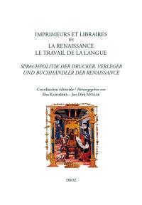 De lingua et linguis. Vol. 1. Imprimeurs et libraires de la Renaissance : le travail de la langue. Sprachpolitik der Drucker, Verleger und Buchhändler der Renaissance