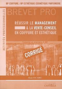 Réussir le management et la vente-conseil en BP coiffure et esthétique : la gestion d'entreprise : épreuve E.4 : U41, U43, corrigé : BP coiffure, BP esthétique-cosmétique-parfumerie