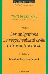 Traité de droit civil. Vol. 5. Les obligations, la responsabilité civile extracontractuelle