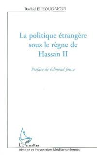 La politique étrangère sous le règne de Hassan II : acteurs, enjeux et processus décisionnels