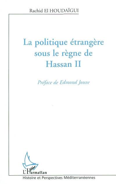 La politique étrangère sous le règne de Hassan II : acteurs, enjeux et processus décisionnels