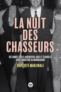 La nuit des chasseurs : des années 1970 à aujourd'hui, abus et scandales dans l'industrie du mannequinat