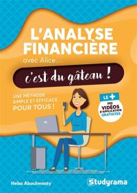 L'analyse financière avec Alice... c'est du gâteau ! : une méthode simple et efficace pour tous !