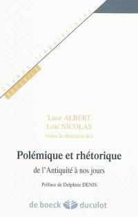 Polémique et rhétorique : de l'Antiquité à nos jours