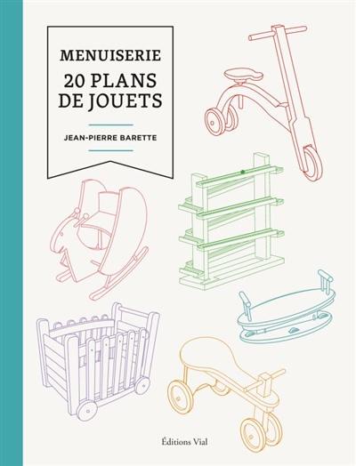 Menuiserie : 20 plans de jouets