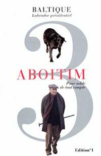 Aboitim. Vol. 3. Pour solde de tout compte