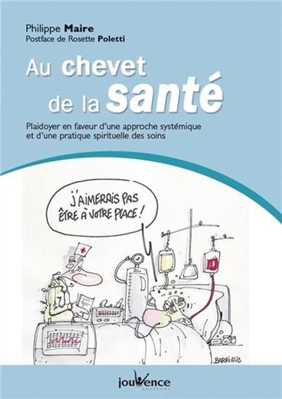 Au chevet de la santé : plaidoyer en faveur d'une approche systémique et d'une pratique spirituelle des soins