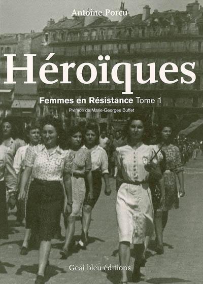 Héroïques : femmes en Résistance. Vol. 1