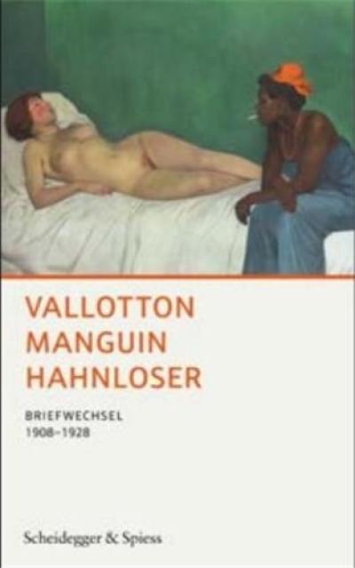 Vallotton Manguin Hahnloser : Briefwechsel 1908-1928