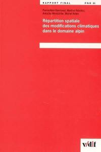 Répartition spatiale des modifications climatiques dans le domain alpin : rapport final