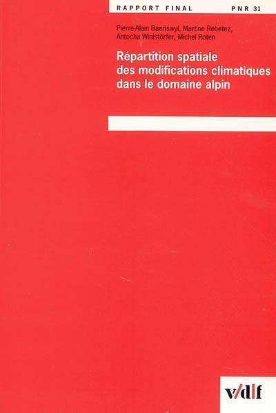 Répartition spatiale des modifications climatiques dans le domain alpin : rapport final