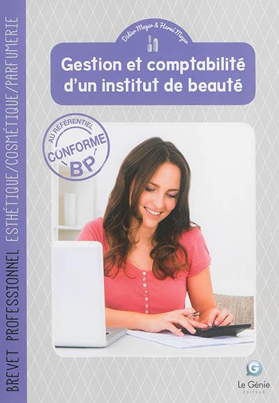 Gestion et comptabilité d'un institut de beauté : brevet professionnel esthétique, cosmétique, parfumerie