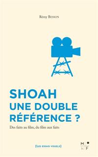 Shoah, une double référence ? : des faits au film, du film aux faits