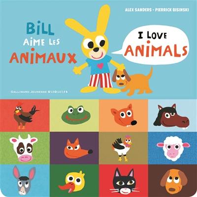 Bill aime les animaux. I love animals