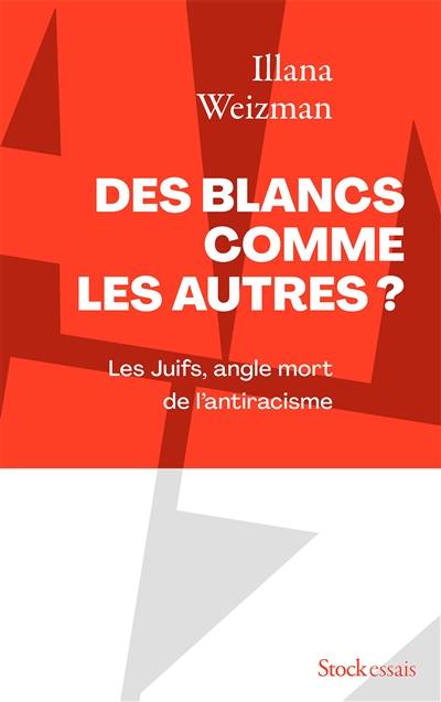 Des Blancs comme les autres ? : les Juifs, angle mort de l'antiracisme