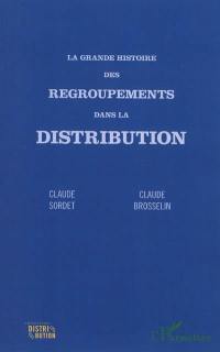 La grande histoire des regroupements dans la distribution