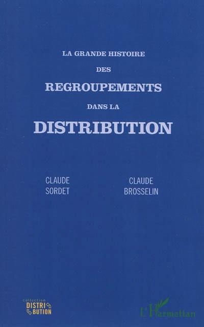 La grande histoire des regroupements dans la distribution