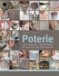 Poterie : 250 astuces, techniques et secrets de fabrication