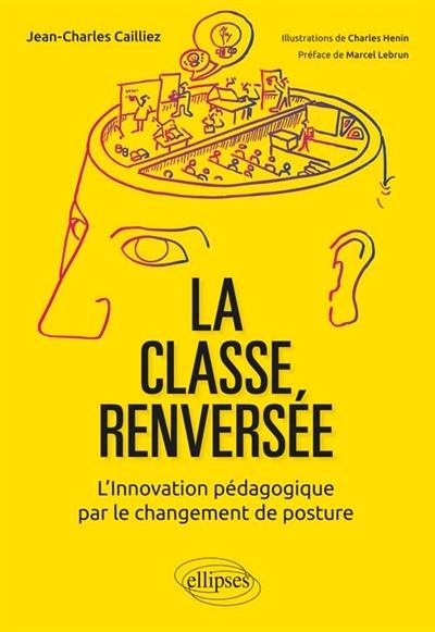 La classe renversée : l'innovation pédagogique par le changement de posture