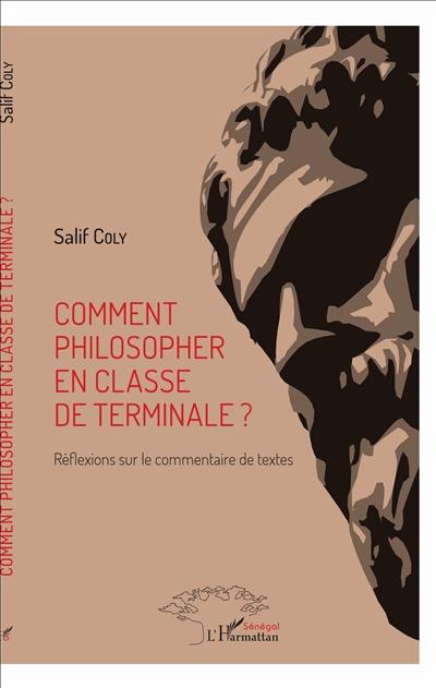 Comment philosopher en classe de terminale ? : réflexions sur le commentaire de textes