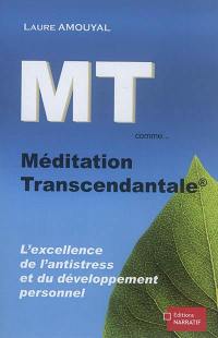 MT comme... méditation transcendantale : l'excellence de l'antistress et du développement personnel