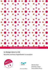 Management des technologies organisationnelles, n° 14. Le design dans la cité : nouvelles manières d'appréhender la conception