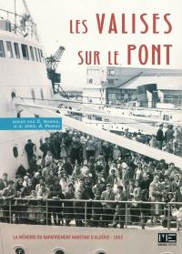 Les valises sur le pont : mémoire du rapatriement maritime d'Algérie, 1962