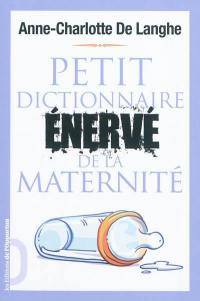 Petit dictionnaire énervé de la maternité